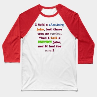 Science pun Baseball T-Shirt